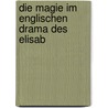 Die Magie Im Englischen Drama Des Elisab door Rudolf Zender