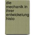 Die Mechanik In Ihrer Entwickelung Histo