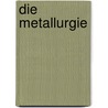 Die Metallurgie by Karl Stölzel