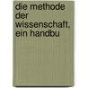 Die Methode Der Wissenschaft, Ein Handbu by Cornelis Willem Opzoomer