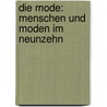 Die Mode: Menschen Und Moden Im Neunzehn by Max Von Boehn