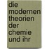 Die Modernen Theorien Der Chemie Und Ihr