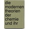 Die Modernen Theorien Der Chemie Und Ihr door Lothar Meyer