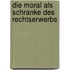 Die Moral Als Schranke Des Rechtserwerbs