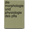 Die Morphologie Und Physiologie Des Pfla door Albrecht Zimmermann
