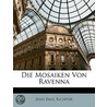 Die Mosaiken Von Ravenna by Jean Paul Richter