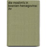 Die Moslim's In Bosnien-Hercegovina: Ihr door Antun Hangi