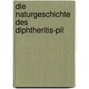 Die Naturgeschichte Des Diphtheritis-Pil door Pause