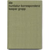 Die Nuntiatur-Korrespondenz Kaspar Gropp door Kaspar Gropper