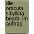 Die Oracula Sibyllina. Bearb. Im Auftrag