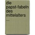 Die Papst-Fabeln Des Mittelalters ...
