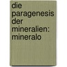 Die Paragenesis Der Mineralien: Mineralo door Johann Friedrich August Breithaupt