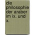 Die Philosophie Der Araber Im Ix. Und X.