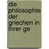 Die Philosophie Der Griechen In Ihrer Ge