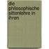 Die Philosophische Sittenlehre In Ihren