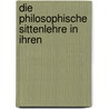Die Philosophische Sittenlehre In Ihren door Emil Feuerlein