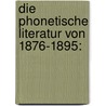 Die Phonetische Literatur Von 1876-1895: door Hermann Breymann