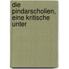 Die Pindarscholien, Eine Kritische Unter door Karl Lehrs