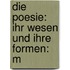Die Poesie: Ihr Wesen Und Ihre Formen: M