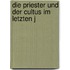 Die Priester Und Der Cultus Im Letzten J