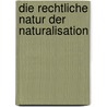 Die Rechtliche Natur Der Naturalisation door Max Baumhï¿½Gger