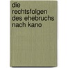 Die Rechtsfolgen Des Ehebruchs Nach Kano door Eduard Rosenthal