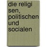 Die Religi Sen, Politischen Und Socialen door Moritz Lazarus
