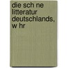 Die Sch Ne Litteratur Deutschlands, W Hr door Franz Horn