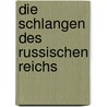 Die Schlangen Des Russischen Reichs by Alexander Strauch