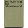 Die Sexuelle Frage Eine Naturwissenschaf by Auguste Forel
