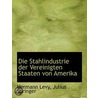 Die Stahlindustrie Der Vereinigten Staat by Hermann Levy