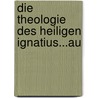 Die Theologie Des Heiligen Ignatius...Au by Joseph Nirschl