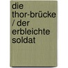 Die Thor-Brücke / Der erbleichte Soldat door Sir Arthur Conan Doyle