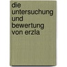 Die Untersuchung Und Bewertung Von Erzla door Paul Krusch