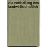 Die Vertheilung Des Landwirthschaftlich door Wa Kreyssig