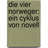 Die Vier Norweger: Ein Cyklus Von Novell door Henrich Steffens