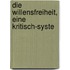 Die Willensfreiheit, Eine Kritisch-Syste