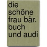 Die Schöne Frau Bär. Buch Und Audi door Franz Specht