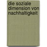 Die soziale Dimension von Nachhaltigkeit door Onbekend