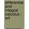 Differential And Integral Calculus : Wit by George A. 1839-1927 Osborne