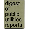 Digest Of Public Utilities Reports door Onbekend