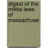 Digest Of The Militia Laws Of Massachuse door Ebenezer Whitten Stone