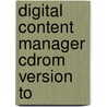 Digital Content Manager Cdrom Version To by Unknown