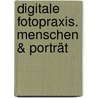 Digitale Fotopraxis. Menschen & Porträt door Cora Banek