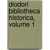 Diodori Bibliotheca Historica, Volume 1 by Sic Diodorus