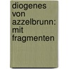 Diogenes Von Azzelbrunn: Mit Fragmenten by Sebastian Brunner