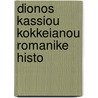 Dionos Kassiou Kokkeianou Romanike Histo by Unknown