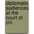 Diplomatic Audiences At The Court Of Chi