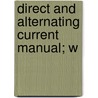 Direct And Alternating Current Manual; W by Frederick Bedell