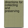 Directions For Collecting And Preserving by Unknown